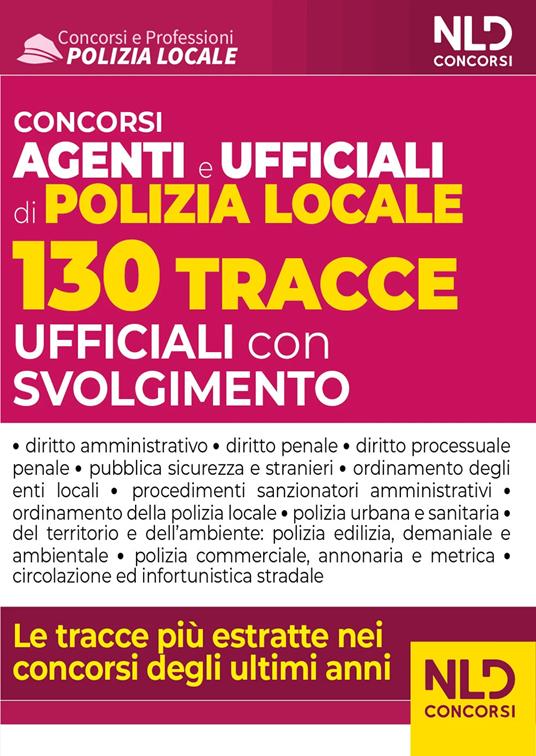 Concorso agenti e ufficiali polizia locale. 130 tracce ufficiali con svolgimento - copertina