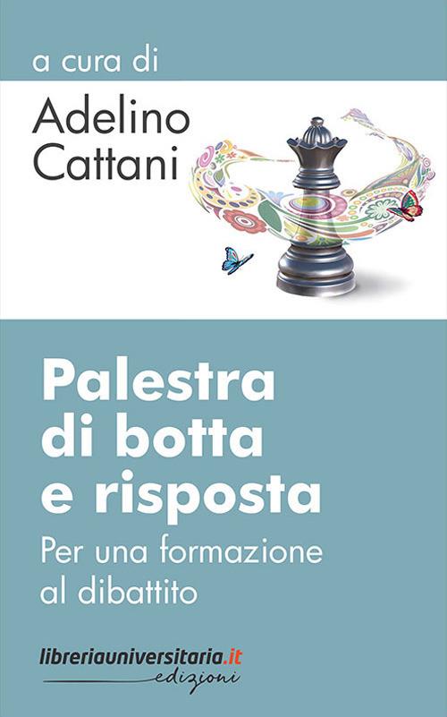 Palestra di botta e risposta. Per una formazione al dibattito - Adelino Cattani - copertina