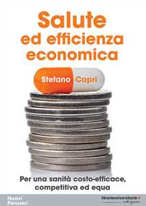 Salute ed efficienza economica. Per una sanità costo-efficace, competitiva ed equa