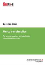 Unico e molteplice. Per una fondazione antropologica oltre l'individualismo