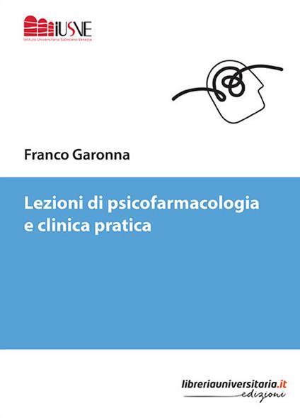 Lezioni di psicofarmacologia e clinica pratica - Franco Garonna - copertina
