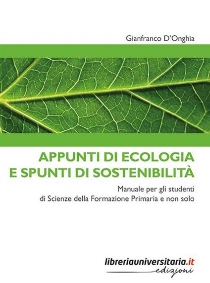 Appunti di ecologia e spunti di sostenibilità. Manuale per gli studenti di Scienze della Formazione Primaria e non solo - Gianfranco D'Onghia - copertina