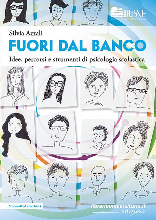 Fuori dal banco. Idee, percorsi e strumenti di psicologia scolastica - Silvia Azzali - copertina