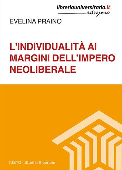 L' individualità ai margini dell'impero neoliberale - Evelina Praino - copertina
