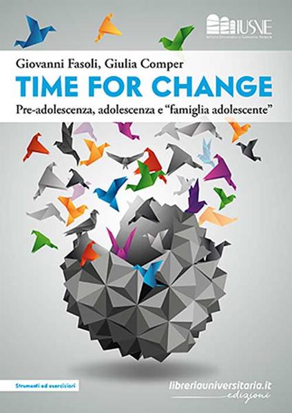 Time for change. Pre-adolescenza, adolescenza e «famiglia e adolescente» - Giovanni Fasoli,Giulia Comper - copertina