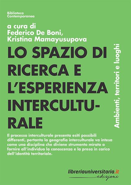 Lo spazio di ricerca e l'esperienza interculturale. Ambienti, territori e luoghi - Federico De Boni,Kristina Mamayusupova - copertina