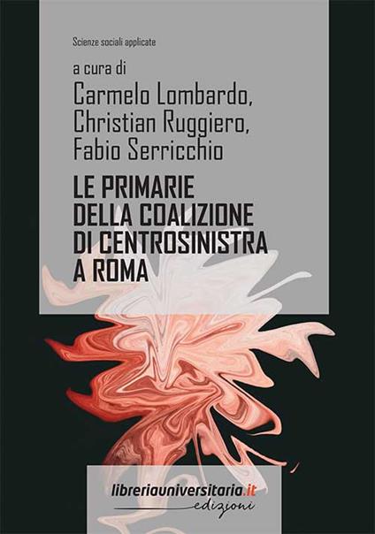 Le primarie della coalizione di centrosinistra a Roma. 20 giugno 2021: percorsi di analisi del voto e degli elettori - copertina