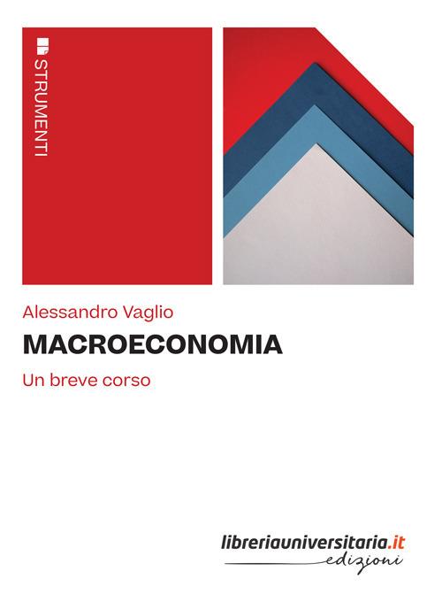 Macroeconomia. Un breve corso - Alessandro Vaglio - copertina