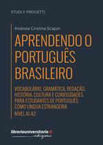 Aprendendo o português brasileiro. Manuale di portoghese brasiliano. A1-A2. Vocabulário, gramática, redação, história, cultura e curiosidades. Para estudantes de português como língua estrangeira