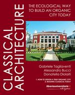 Classical architecture. The ecological way to build an organic city today