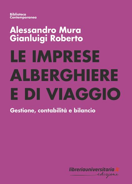 Le imprese alberghiere e di viaggio. Gestione, contabilità e bilancio - Alessandro Mura,Gianluigi Roberto - copertina