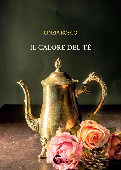 Il calore del tè - Cinzia Bosco - copertina