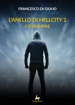 L'evasione. L'anello di HellCity. Vol. 2