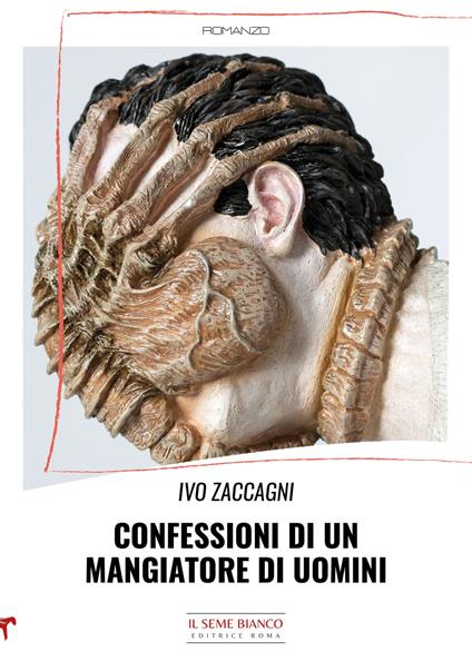 Confessioni di un mangiatore di uomini - Ivo Zaccagni - copertina