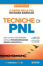 Tecniche di PNL. Vivi la vita che desideri con la programmazione neuro-linguistica