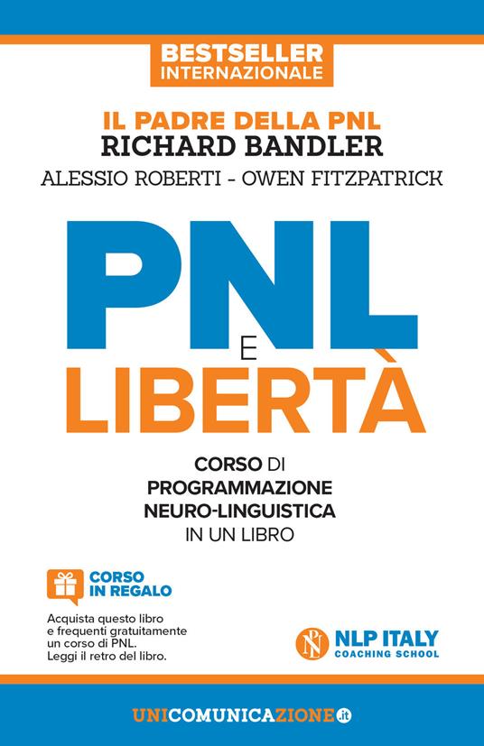 PNL e libertà. Il libro-corso di programmazione neuro-linguistica. Nuova ediz. - Richard Bandler,Owen Fitzpatrick,Alessio Roberti - copertina