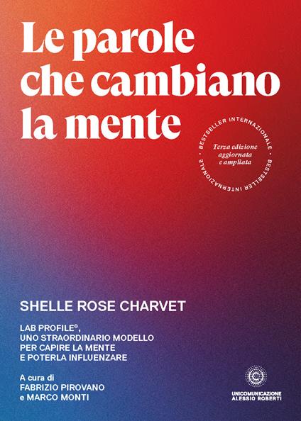 Le parole che cambiano la mente. Lab Profile®, uno straordinario modello per capire la mente e poterla influenzare. Ediz. ampliata - Shelle Rose Charvet - copertina