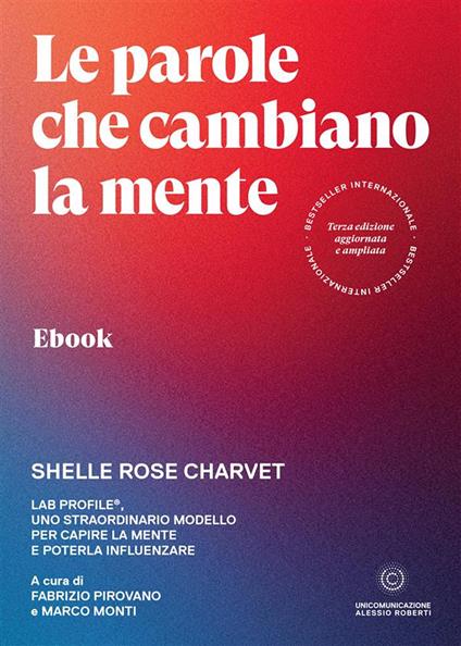 Le parole che cambiano la mente. Lab Profile®, uno straordinario modello per capire la mente e poterla influenzare - Shelle Rose Charvet,Marco Monti,Fabrizio Pirovano - ebook