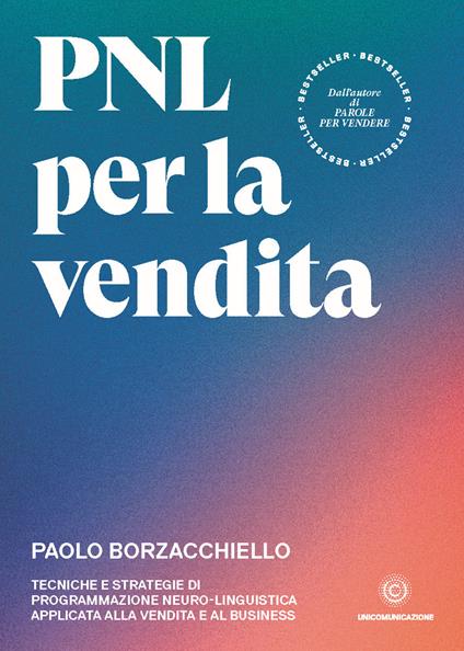 PNL per la vendita. Tecniche e strategie di programmazione neuro-linguistica apllicata alla vendita e al business - Paolo Borzacchiello - ebook