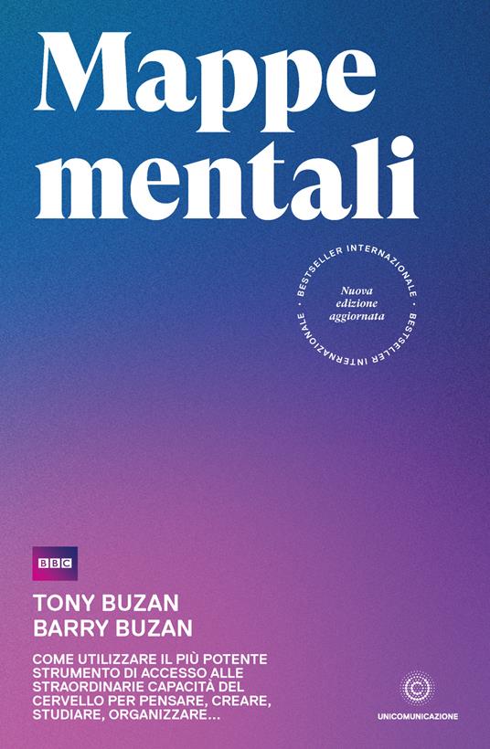 Mappe mentali. Come utilizzare il più potente strumento di accesso alle straordinarie capacità del cervello per pensare, creare, studiare, organizzare - Barry Buzan,Tony Buzan,Laura Bianchi - ebook