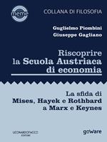 Riscoprire la Scuola Austriaca di economia. La sfida di Mises, Hayek e Rothbard a Marx e Keynes