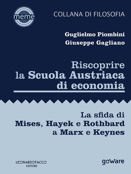 Riscoprire la Scuola Austriaca di economia. La sfida di Mises, Hayek e Rothbard a Marx e Keynes - Giuseppe Gagliano,Guglielmo Piombini - copertina