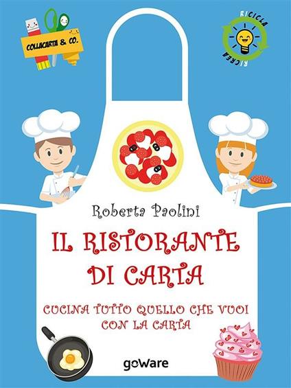 Il ristorante di carta. Cucina tutto quello che vuoi con la carta - Roberta Paolini - ebook