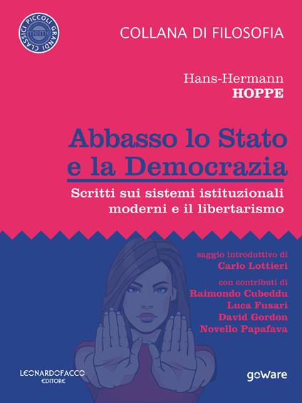 Abbasso lo Stato e la democrazia. Scritti sui sistemi istituzionali moderni e il libertarismo - Hans-Hermann Hoppe - ebook
