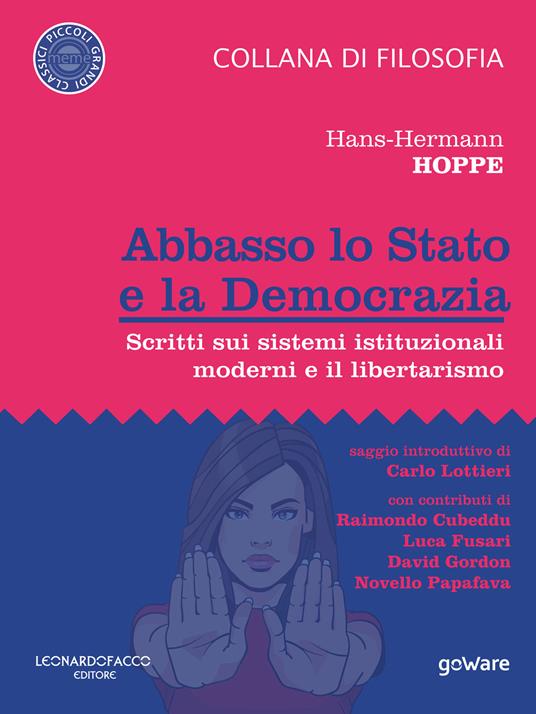 Abbasso lo Stato e la democrazia. Scritti sui sistemi istituzionali moderni e il libertarismo - Hans-Hermann Hoppe - copertina