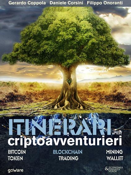 Itinerari per criptoavventurieri. Bitcoin, blockchain, mining, token, trading, wallet - Gerardo Coppola,Daniele Corsini,Filippo Onoranti - ebook