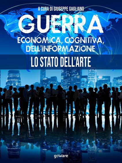 Guerra economica, cognitiva, dell'informazione. Lo stato dell'arte - Giuseppe Gagliano - ebook