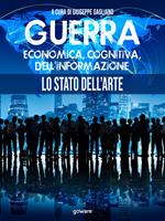 Guerra economica, cognitiva, dell'informazione. Lo stato dell'arte