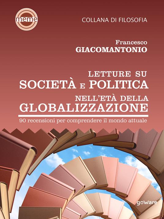 Letture su società e politica nell’età della globalizzazione. 90 recensioni per comprendere il mondo attuale - Francesco Giacomantonio - copertina