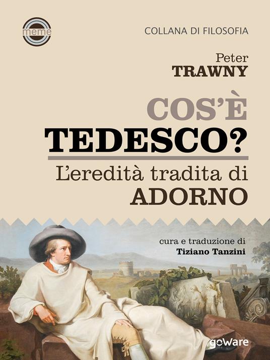 Cos'è tedesco? L'eredità tradita di Adorno - Peter Trawny,Tiziano Tanzini - ebook