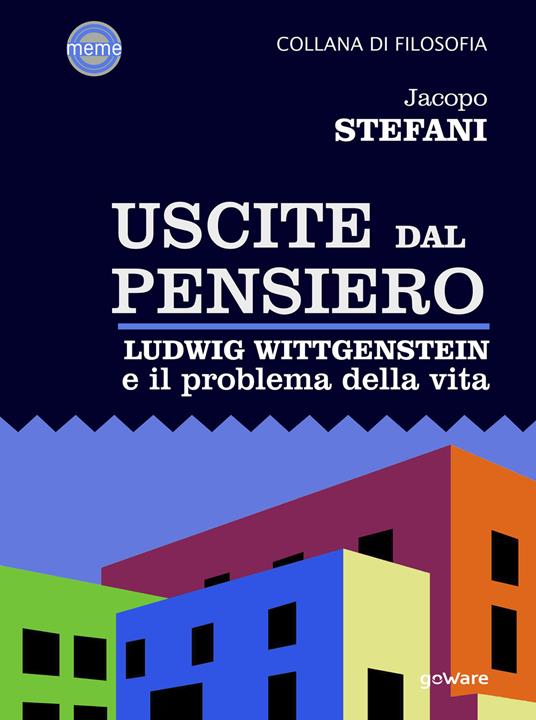 Uscite dal pensiero. Ludwig Wittgenstein e il problema della vita - Jacopo Stefani - ebook