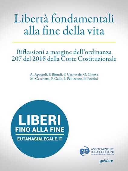 Libertà fondamentali alla fine della vita. Riflessioni a margine dell'ordinanza 207 del 2018 della Corte Costituzionale - Adriana Apostoli,Francesca Biondi,Paolo Carnevale,Marcello Cecchetti - ebook