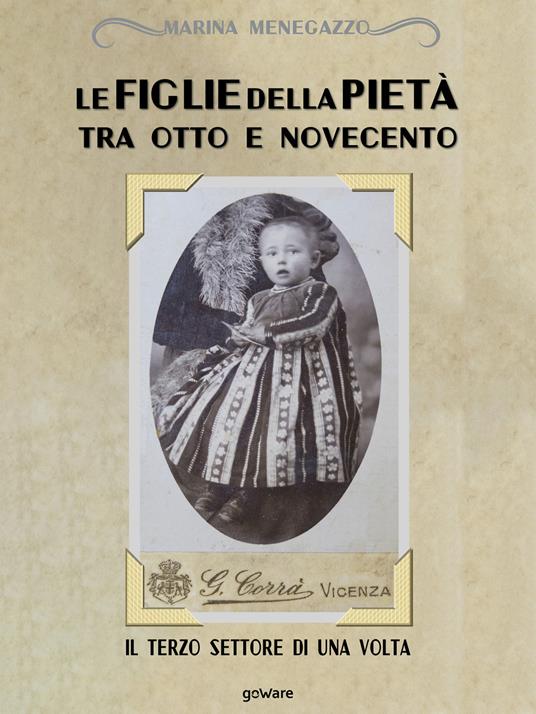 Le figlie della Pietà tra Otto e Novecento. Il terzo settore di una volta - Marina Menegazzo - copertina