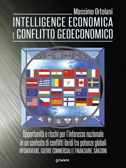 Intelligence economica e conflitto geoeconomico. L'interesse nazionale in un contesto di conflitti ibridi tra potenze globali. Infowarfare, guerre commerciali e finanziarie, sanzioni - Massimo Ortolani - ebook