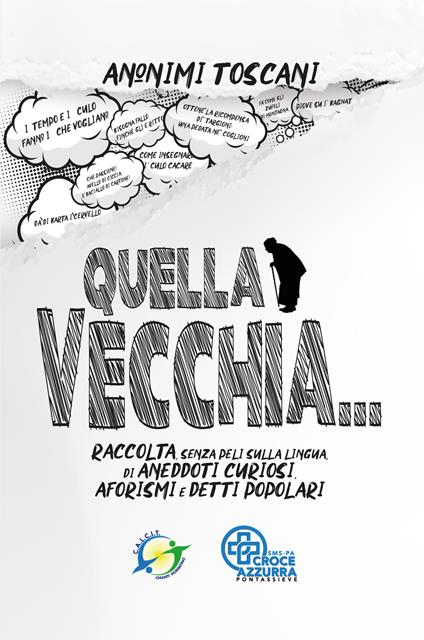 Quella vecchia... Raccolta, senza peli sulla lingua, di aneddoti curiosi, aforismi e detti popolari - Anonimi Toscani - copertina