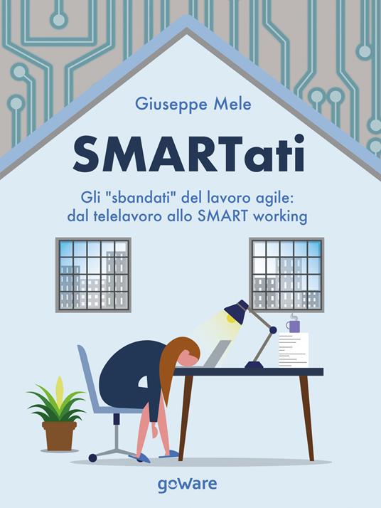 Smartati. Gli «sbandati» del lavoro agile: dal telelavoro allo smart working - Giuseppe Mele - ebook