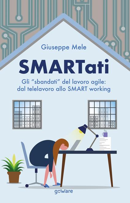 Smartati. Gli «sbandati» del lavoro agile: dal telelavoro allo smart working - Giuseppe Mele - copertina