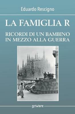 La famiglia R. Ricordi di un bambino in mezzo alla guerra - Eduardo Rescigno - copertina