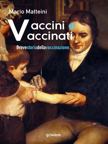 Vaccini e vaccinati. Breve storia della vaccinazione - Mario Matteini - ebook