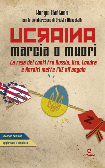 Ucraina: marcia o muori. La resa dei conti tra Russia, USA, Londra e Nordici mette l’UE all’angolo - Sergio Cantone - copertina