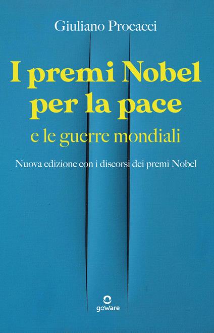 I premi Nobel per la pace e le guerre mondiali. Nuova edizione con i discorsi dei premi Nobel. Nuova ediz. - Giuliano Procacci - copertina