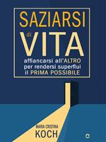 Saziarsi di vita. Affiancarsi all'altro per rendersi superflui il prima possibile