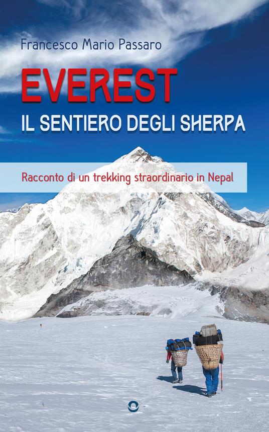 Everest. Il sentiero degli sherpa. Racconto di un trekking straordinario in Nepal - Francesco Mario Passaro - copertina