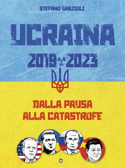 Ucraina 2019-2023. Dalla pausa alla catastrofe - Stefano Grazioli - ebook