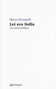 Lei era Sofia. Una storia familiare