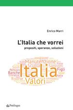 L' Italia che vorrei. Propositi, speranze, soluzioni